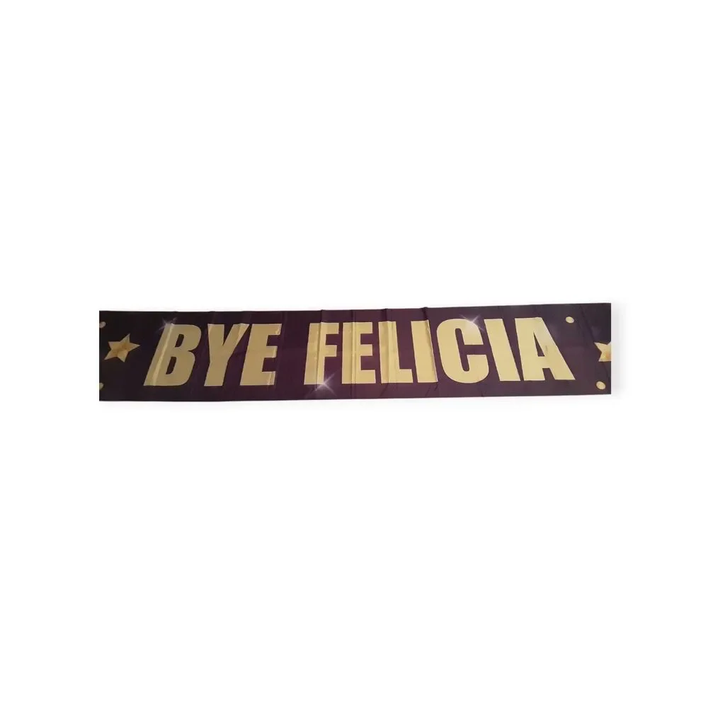 Bye Felicia Banner Sign